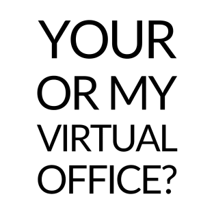 Your or my virtual office? - black T-Shirt