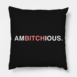 AmBITCHious. Pillow