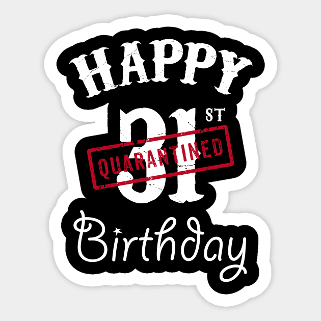 Happy 31st Quarantined Birthday - Happy 31st Birthday - Sticker