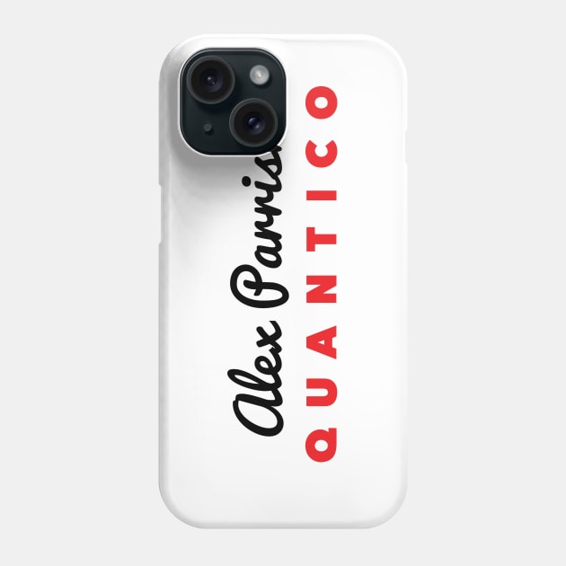 Quantico - Alex Parrish Phone Case by Tees_N_Stuff