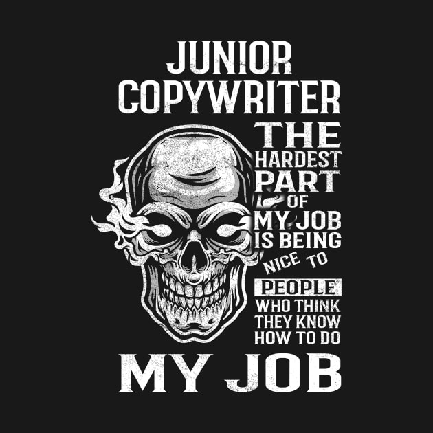 Junior Copywriter T Shirt - The Hardest Part Gift Item Tee by candicekeely6155