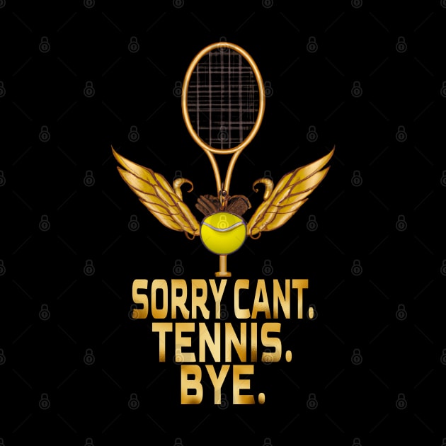 Sorry Can't Tennis Bye, Tennis Lovers by MoMido
