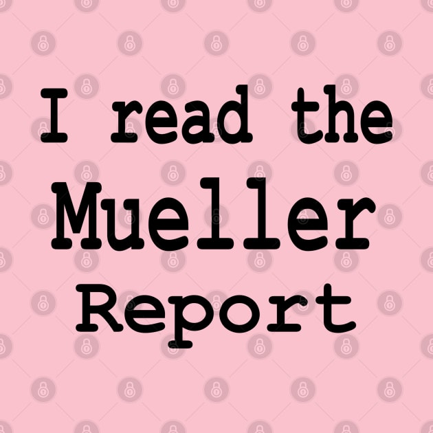 I read the Mueller Report by Jan4insight TeeStore