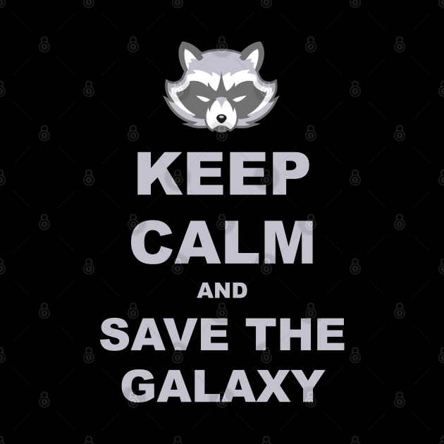 Keep Calm - Racoon Save The Galaxy 2 by EDDArt