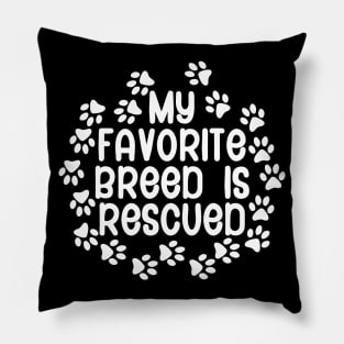 My Favorite Breed is Rescued Pillow