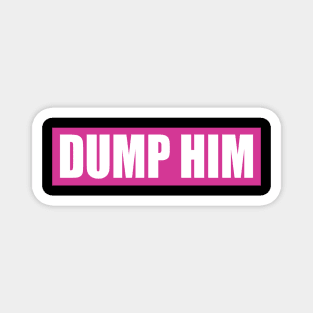 dump him Magnet