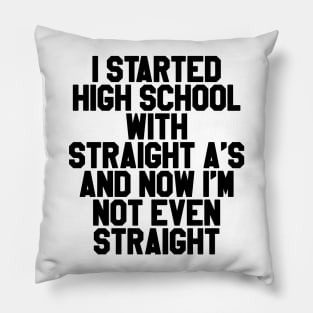 I Started High School Pillow