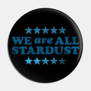 We Are All Stardust Pin