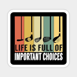 Life is full of important choices Magnet