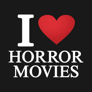 I love horror movies T-Shirt