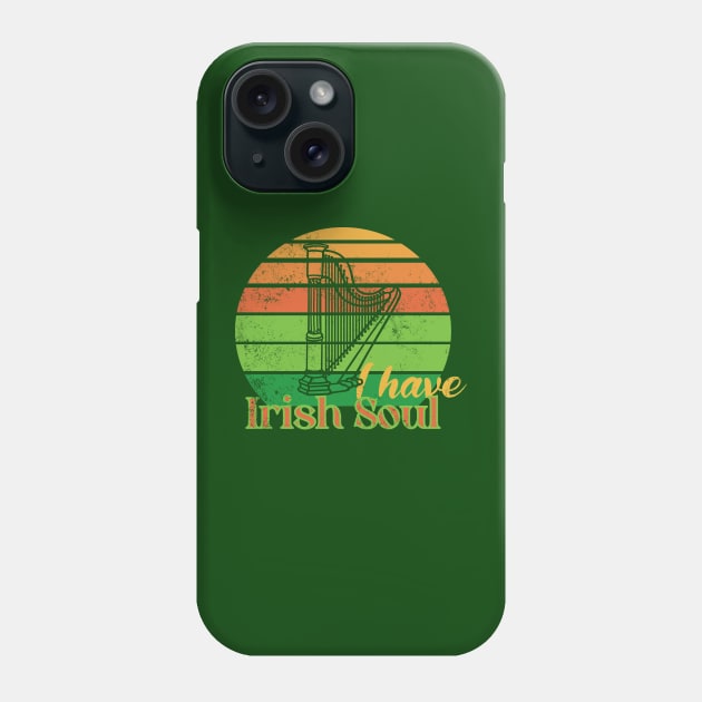 I have Irish Soul Phone Case by With Own Style
