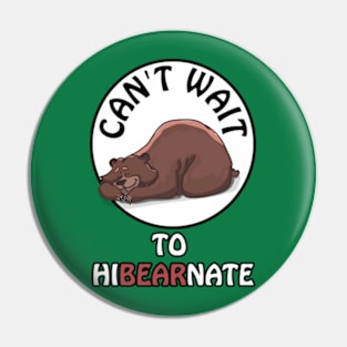 Can't wait to hibearnate - cute & funny bear pun Pin