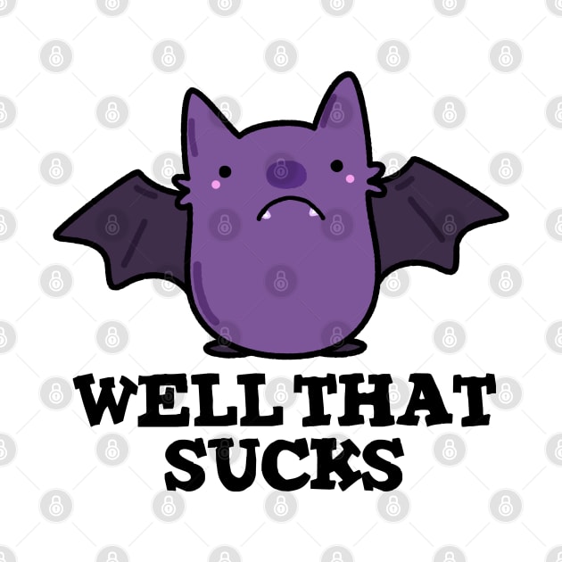 Well That Sucks Cute Baby Bat Pun by punnybone