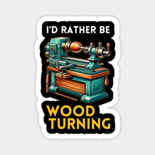 I'D RATHER BE WOODTURNING Magnet