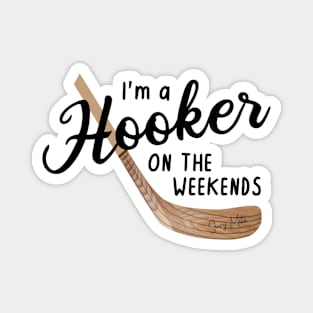 I'm a Hooker on the Weekends Magnet