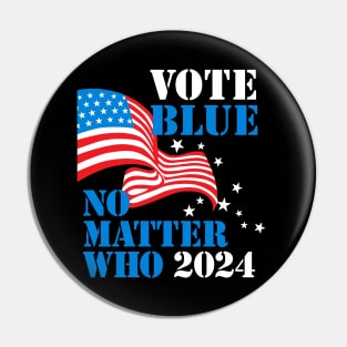 Vote Blue - No Matter Who in 2024 (for dark backgrounds) Pin