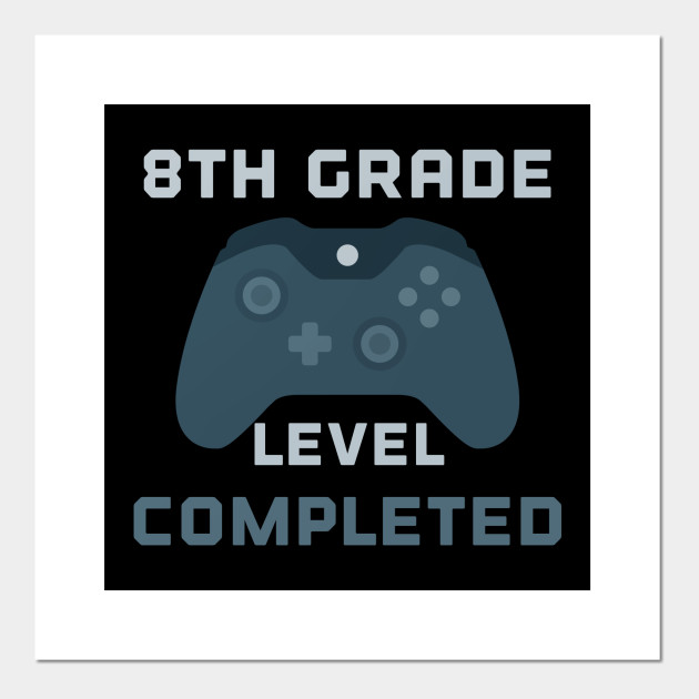 8th Grade Level Completed 8th Grade Posters And Art Prints Teepublic 8th Grade Level Completed 8th Grade Posters And Art Prints Teepublic