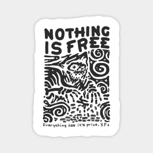 NOTHING IS FREE Magnet