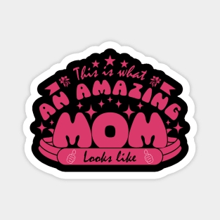 This is what an amazing mom looks like | Mother's Day Gift Ideas Magnet