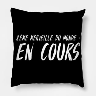 8ème merveille du monde en cours Pillow