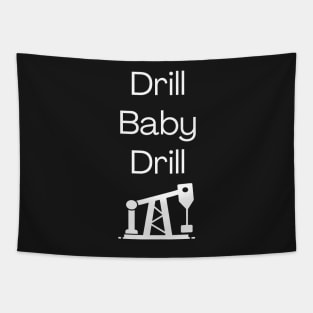 Drill Baby Drill Tapestry