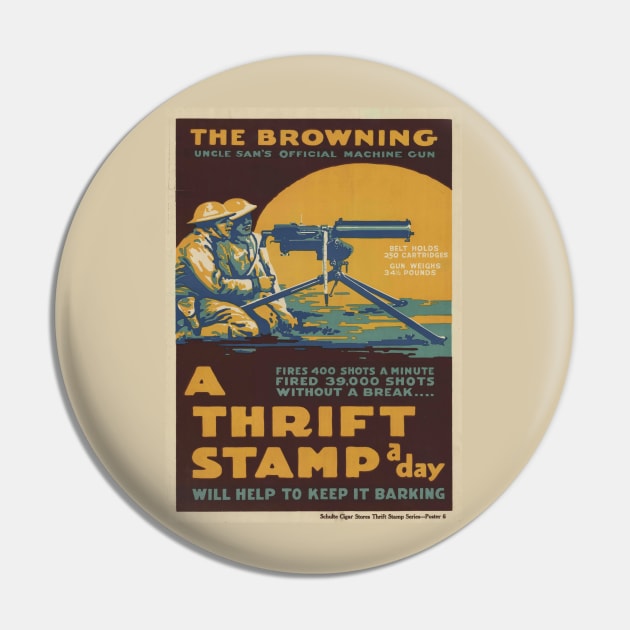 WWI Browning Gun Advertisement for Thrift Stamps Pin by pocketlama