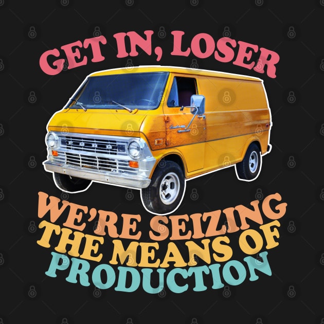 Get In Loser - Marxist Meme Design by DankFutura