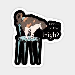 Am I too high funny cute doodle cat t-shirt Magnet