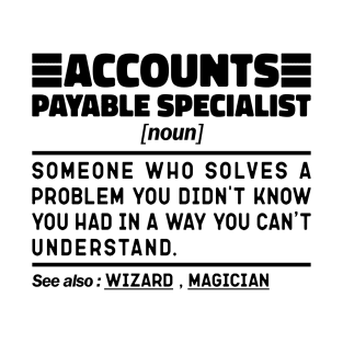 Funny Accounts Payable Specialist Noun Sarcstic Sayings Accounts Payable Specialist Humor Quotes Cool T-Shirt
