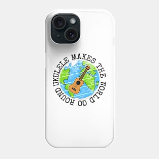 Ukulele Makes The World Go Round, Ukulelist Earth Day Phone Case