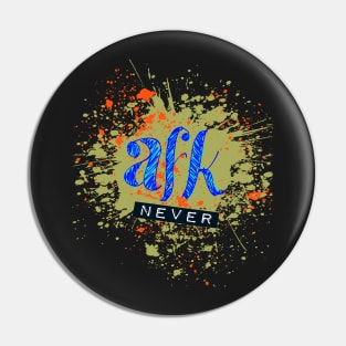 AFK(never) Pin