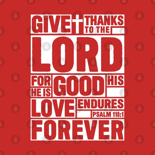 Psalm 118:1 Give thanks to the LORD by Plushism