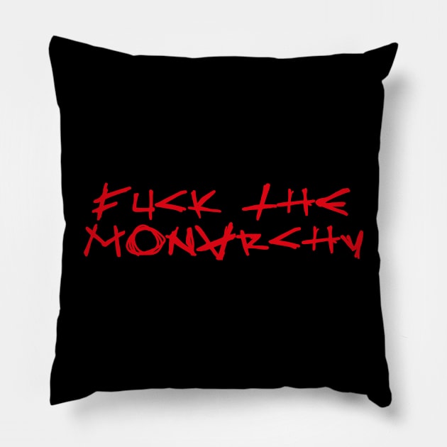 FUCK THE MONARCHY red / Cool and Funny quotes Pillow by DRK7DSGN