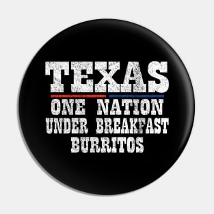 Texas - One Nation Under Breakfast Burritos Pin