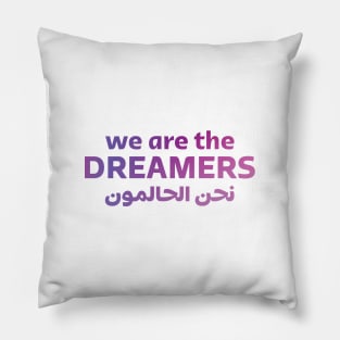 We Are The Dreamers Pillow