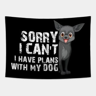 Funny Sorry I Can't I Have Plans With My Dog Tapestry