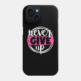 Never Give Up - Breast Cancer Fighter Survivor Warrior Pink Cancer Ribbon Phone Case