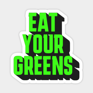 eat your greens Magnet