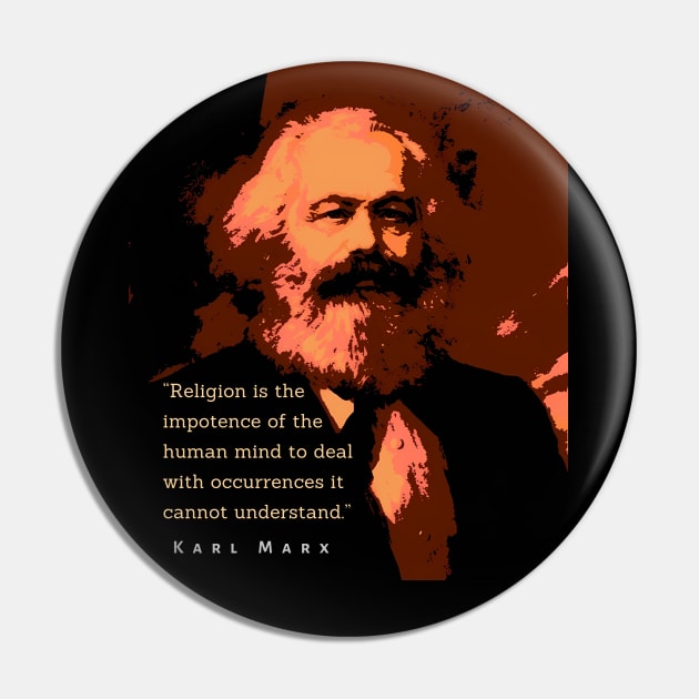 Karl Marx portrait and quote: Religion is the impotence of the human mind to deal with occurrences it cannot understand. Pin by artbleed
