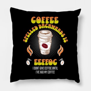 Coffee Spelled Backwards Coffee lover Pillow