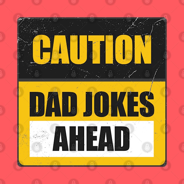 Caution Dad Jokes Ahead Funny Dad Jokes Sign by Km Singo