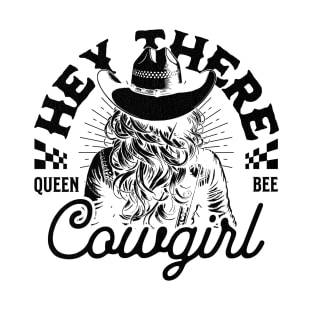 Hey there cow girl, cowboy quote ,funny quote T-Shirt