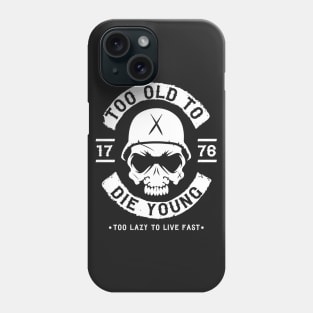 BIKER - TOO OLD TO DIE YOUNG Phone Case