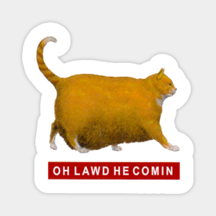 Oh Lawd He Comin Magnets Teepublic