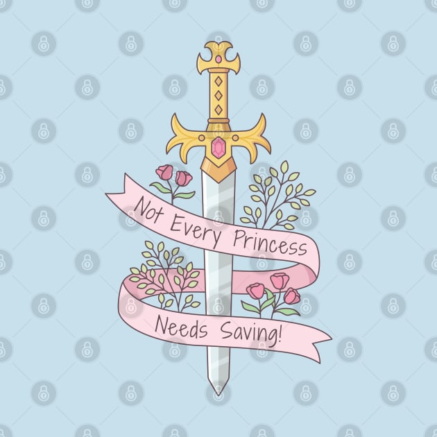 Not Every Princess Needs Saving Quote by rustydoodle