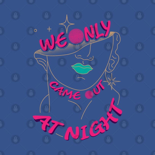 We Only Came Out At Night by dojranliev