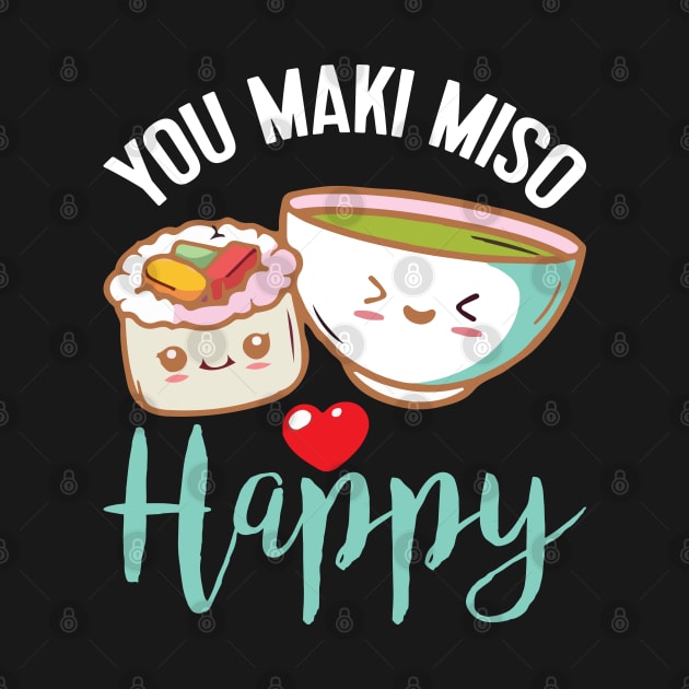 You Maki Me So Happy - Sushi by CRE4TIX