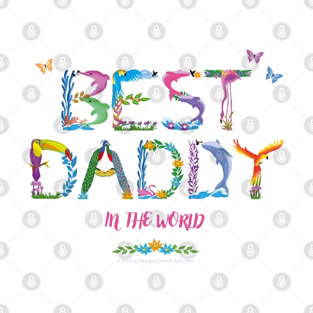 Best Daddy in the world - tropical wordart by DawnDesignsWordArt