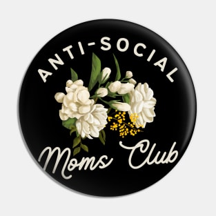 Anti-Social Moms Club, Funny Floral Introverted Mom Gift Pin