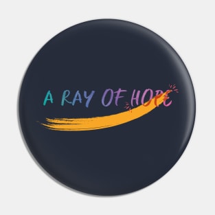 A ray of hope Pin